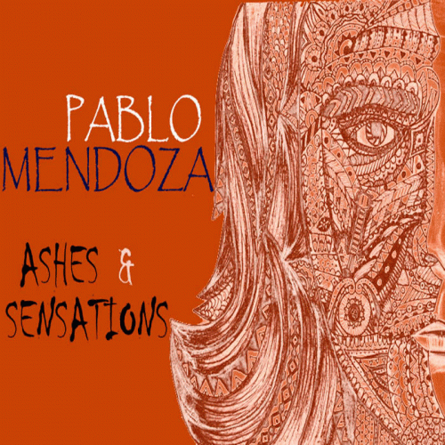 Pablo Mendoza : Ashes & Sensations